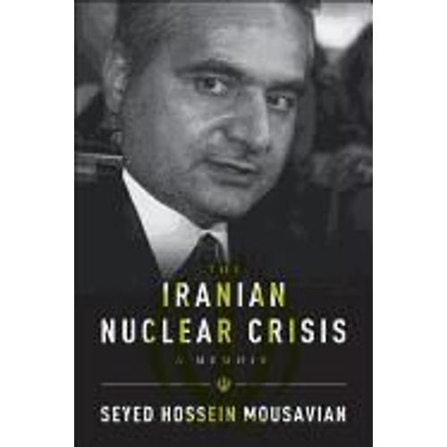 The Iranian Nuclear Crisis: A Memoir