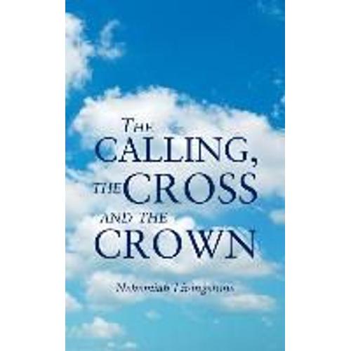 The Calling, The Cross And The Crown