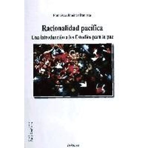 Racionalidad Pacífica : Una Introducción A Los Estudios Para La Paz
