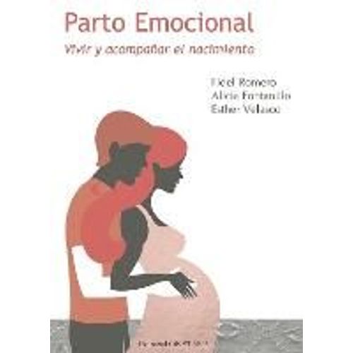 Parto Emocional : Vivir Y Acompañar El Nacimiento