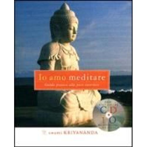 Kriyananda Swami: Io Amo Meditare. Guida Pratica Alla Pace I