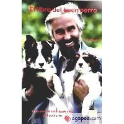 El Libro Del Buen Perro : Guía Para El Adiestramiento Del Cachorro