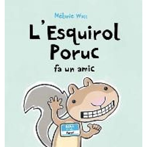Watt, M: L'esquirol Poruc Fa Un Amic