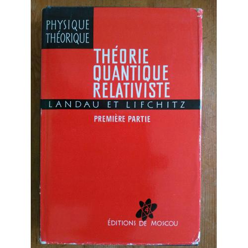 Physique Théorique - Tome 4 - Théorie Quantique Relativiste - 1ère Partie (Traduit Du Russe Par Edouard Gloukhian)