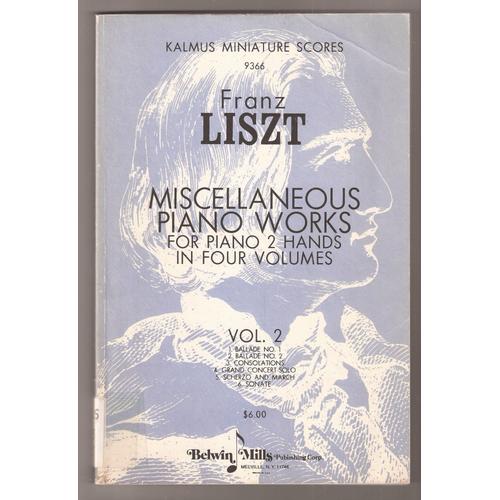 Liszt - Miscellaneous Piano Works For Piano 2 Hands - Vol 2: Ballade 1, Ballade 2, Consolations, Grand Concert Solo? Scherzo And March, Sonate - Kalmus Miniature Scores - 140 Pages