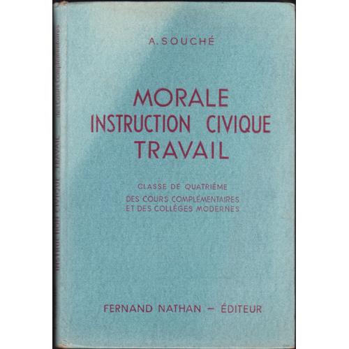 Morale - Instruction Civique - Travail - Classe De Quatrième Des Cours Complèmentaires Et Des Collèges Modernes