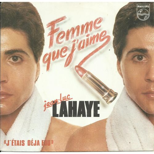 Jean-Luc Lahaye : Femme Que J'aime (Michaele - L.P. Sebastian) 3'37 / J'étais Déjà Fou (M. Jouveaux - T. Geoffroy - C. Loigerot) 3'36
