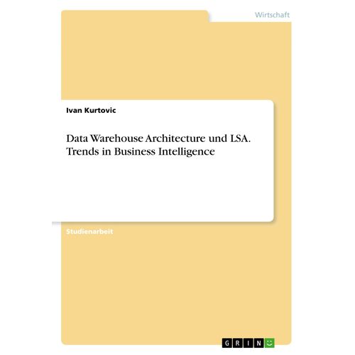 Data Warehouse Architecture Und Lsa. Trends In Business Intelligence