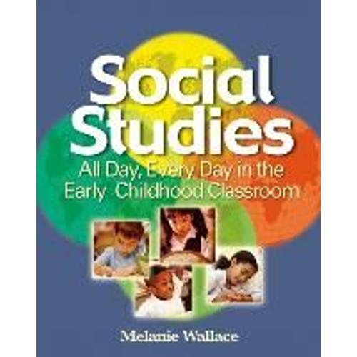 Social Studies: All Day Every Day In The Early Childhood Classroom