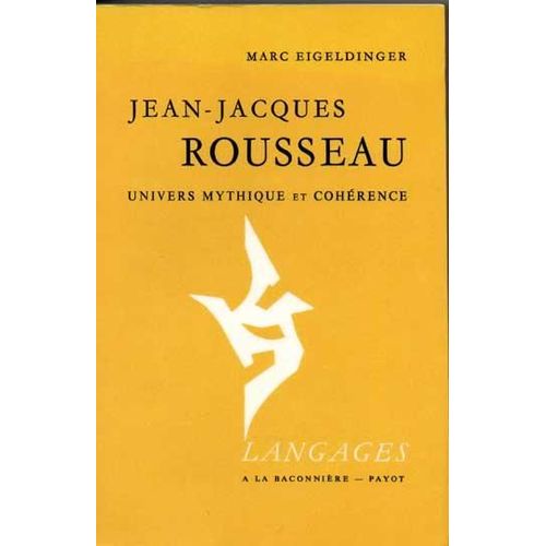 Jean-Jacques Rousseau. Univers Mythique Et Cohérence.