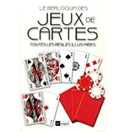Le Berloquin Des Jeux De Cartes - Toutes Les Règles Illustrées