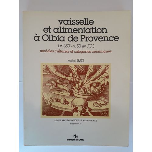 Vaisselle Et Alimentation À Olbia De Provence (V. 350 - V. 50 Av. J.-C.). Modèles Culturels Et Catégories Céramiques
