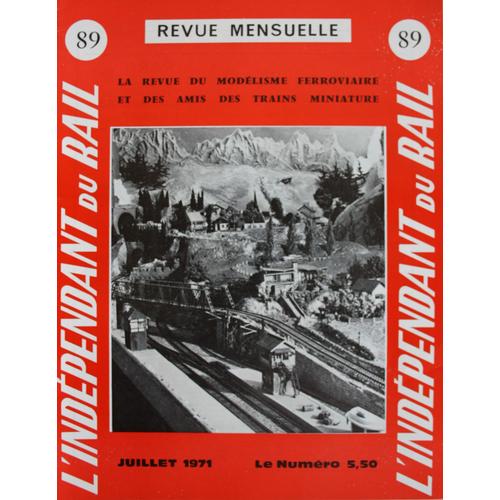 Independant Du Rail (L') N° 89 Du 01/07/1971 - Editorial - Les Voitures Couchettes A5c5 Du Plm - Le Coin Du Bricoleur Construisez Une Ocem B9c9 Par V. Weiss - Les Transports Ferroviaires Maritimes De Leurs Origines A Nos Jours Par Duregne De Launa...