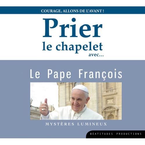 Prier Le Chapelet Avec... Le Pape François