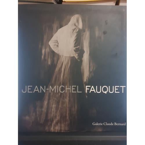 Catalogue De L'exposition Jean-Michel Fauquet À La Galerie Claude Bernard