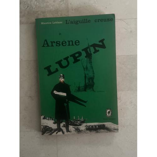 Arsène Lupin : L’Aiguille Creuse, De Maurice Leblanc 