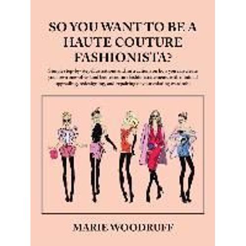 So You Want To Be A Haute Couture Fashionista?