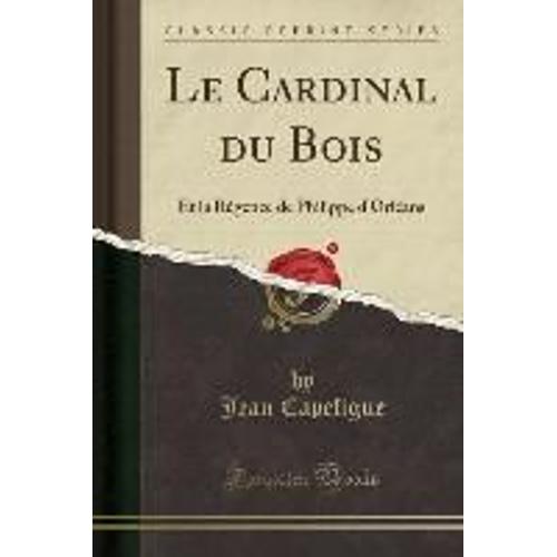 Capefigue, J: Cardinal Du Bois