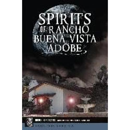 Spirits Of Rancho Buena Vista Adobe