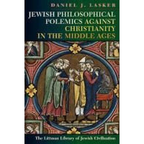 Jewish Philosophical Polemics Against Christianity In The Middle Ages: With A New Introduction
