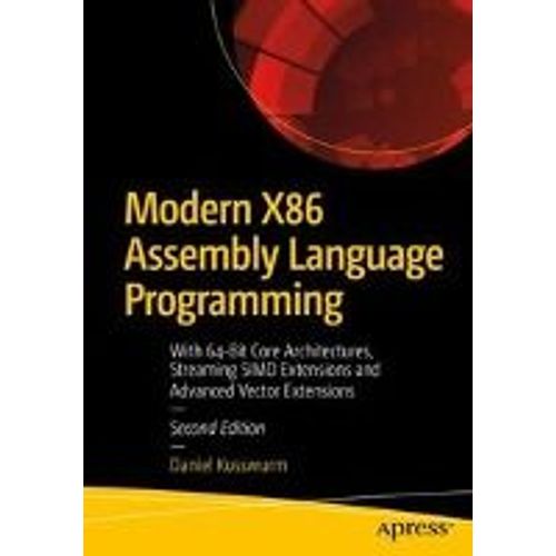 Modern X86 Assembly Language Programming: Covers X86 64-Bit, Avx, Avx2, And Avx-512