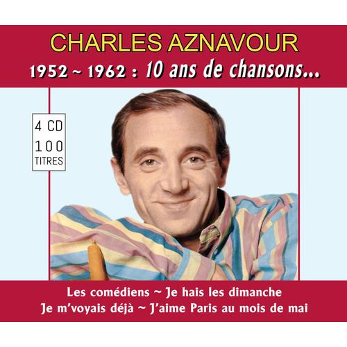 Charles Aznavour - 1952 - 1962 : 10 Ans De Chansons - Coffret 4 Cd - 100 Titres