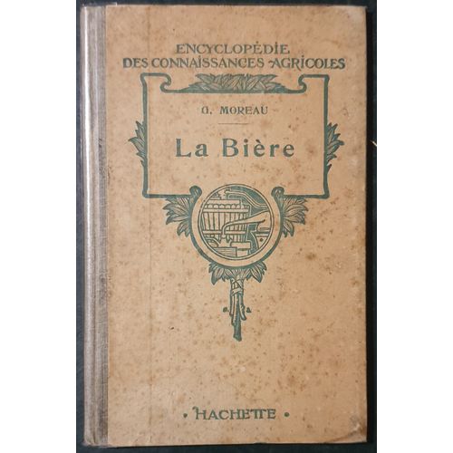La Bière, Procédés Modernes De Fabrication Et Utilisation Des Sous-Produits. 2e Édition
