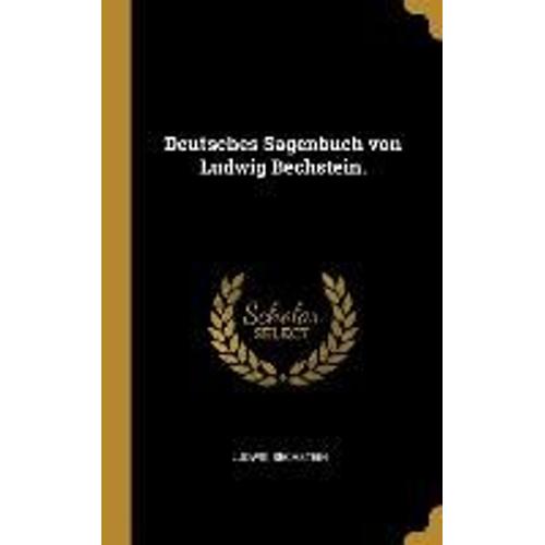 Deutsches Sagenbuch Von Ludwig Bechstein.