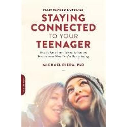 Staying Connected To Your Teenager, Revised Edition