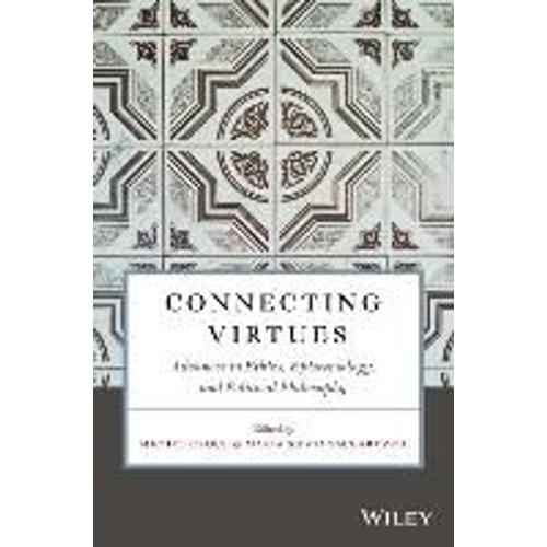 Connecting Virtues: Advances In Ethics, Epistemology, And Political Philosophy