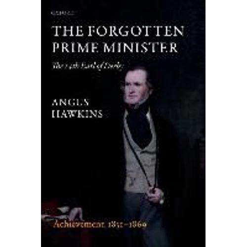 The Forgotten Prime Minister: The 14th Earl Of Derby: Volume Ii: Achievement, 1851-1869
