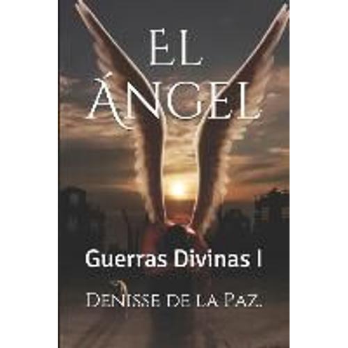 El Ángel: Guerras Divinas I