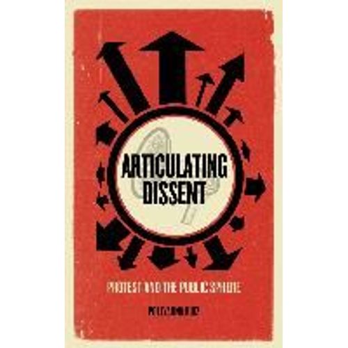 Articulating Dissent: Protest And The Public Sphere