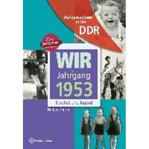 Aufgewachsen In Der Ddr - Wir Vom Jahrgang 1953 - Kindheit Und Jugend