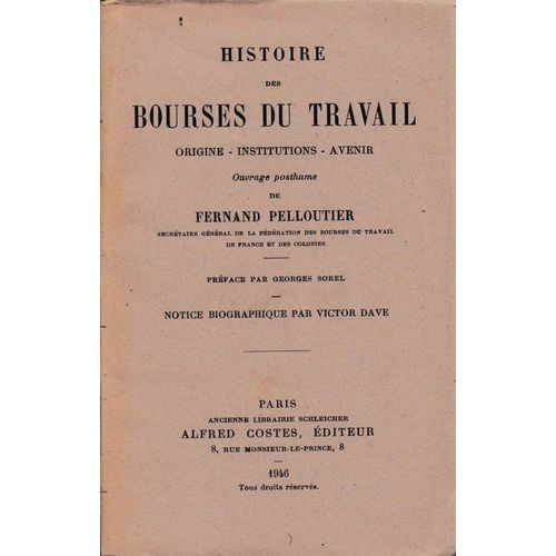 Histoire Des Bourses Du Travail. Origine, Institutions, Avenir