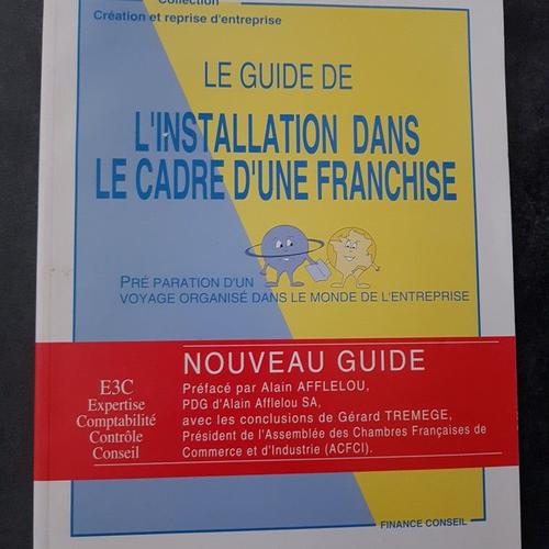 Le Guide De L'installation Dans Le Cadre D'une Franchise - Préparation D'un Voyage Organisé Dans Le Monde De L'entreprise, Nouveau Guide