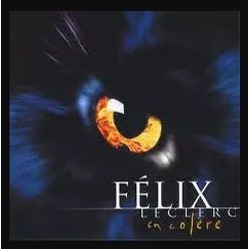 Cd Felix Leclerc En Colere