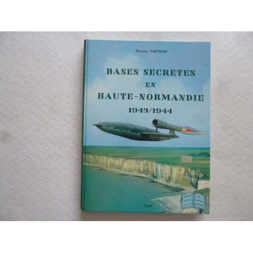 Bases Secrètes En Haute-Normandie 1943/1944