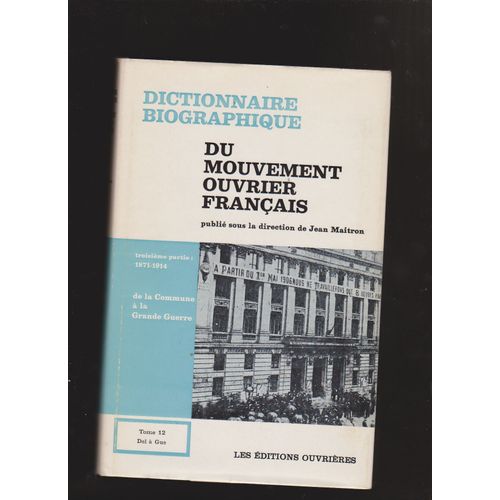 Dictionnaire Biographique Du Mouvement Ouvrier Francais-Tome 12jean Maitron Année 1974