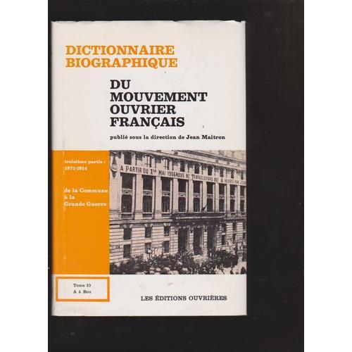Dictionnaire Biographique Du Mouvement Ouvrier Francais-Tome 10 Jean Maitron Année 1973