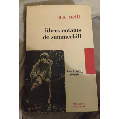 A. S. Neill Libres Enfants De Summerhill - Pédagogie - François Maspero 1973