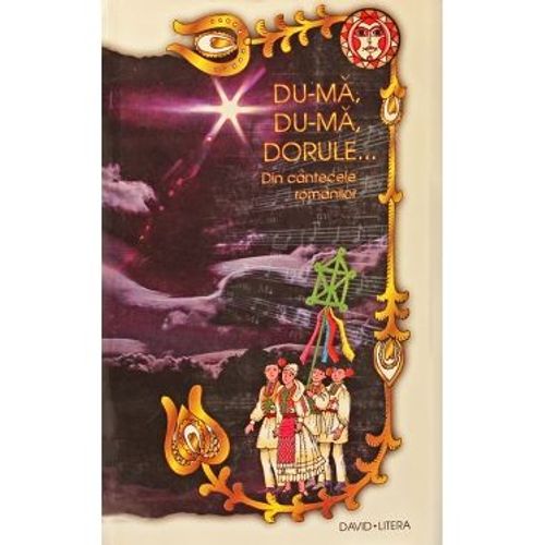 Du-Ma, Du-Ma, Dorule - Din Cantecela Romanilor