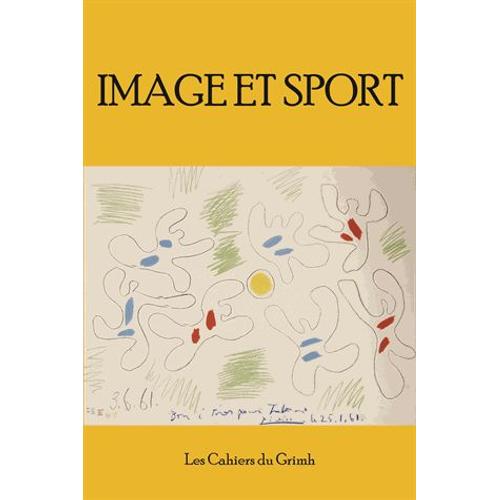 Les Cahiers Du Grimh N° 10 - Image Et Sport - Actes Du 10e Congrès International Du Grimh, Lyon, 17-18-19 Novembre 2016