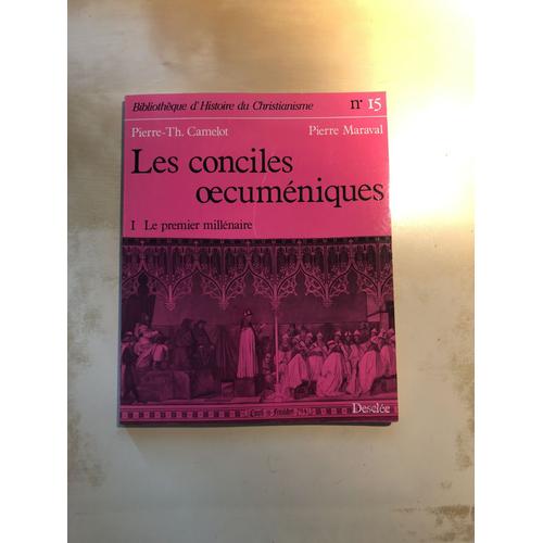 Les Conciles Oecumeniques - Tome 1, Le Premier Millénaire