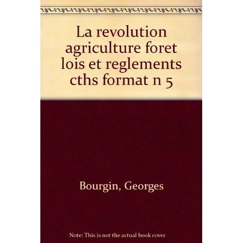 La Révolution, L'agriculture, La Forêt - Lois Et Règlements