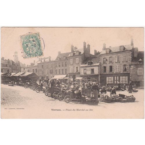 Cpa - Vierzon - Place Du Marché Au Blé - Timbrée, Oblitérée Et Correspondance Le 08/08/1906