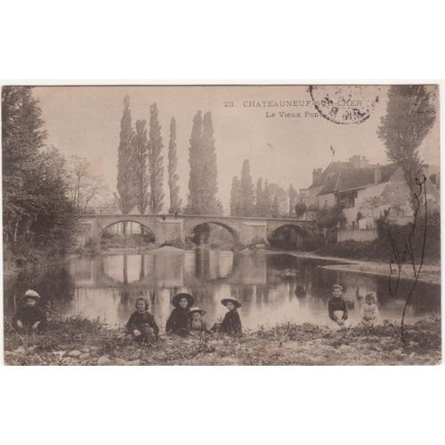 Cpa 23 Chateauneuf-Sur-Cher - Le Vieux Pont - Timbrée, Oblitérée Et Correspondance Le 15 Mars 1905