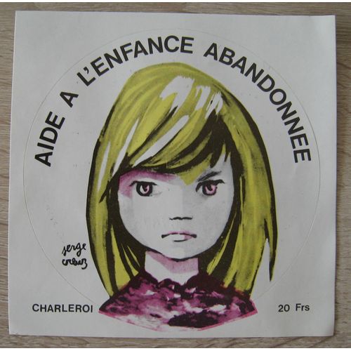 Autocollant : Aide A L'enfance Abandonnée. Jamioulx / Charleroi. Serge Creuz - Juge Robert Bracq. 1974