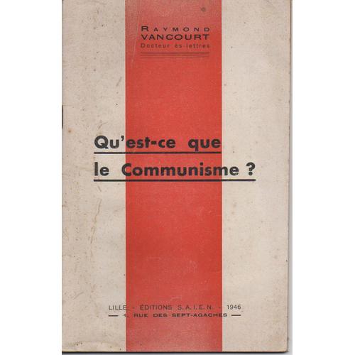 Raymond Vancourt : Qu'est-Ce Que Le Communisme ?  N° 1