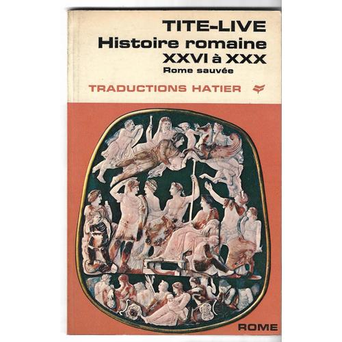 Histoire Romaine, Livres Xxvi A Xxx, Rome Sauvee (Extraits)
